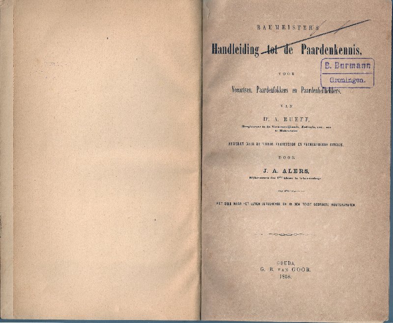 RUEFF, A. - Baumeister's Handleiding tot de paardenkennis voor veeartsen, paardenfokkers en paardenliefhebbers. Bewerkt (...) door J.A. Alers. Gouda, 1858. (vierde uitgave)