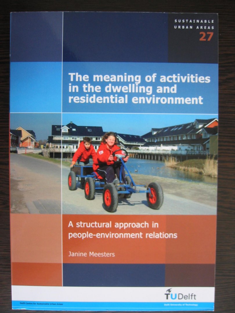 Meesters, Janine - The Meaning of Activities in the Dwelling and Residential Environment / A Structural Approach in People-Environment Relations