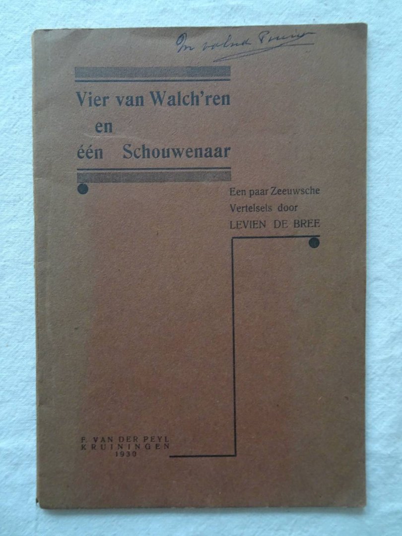 Bree, Levien de. - Vier van Walch'ren en één Schouwenaar.