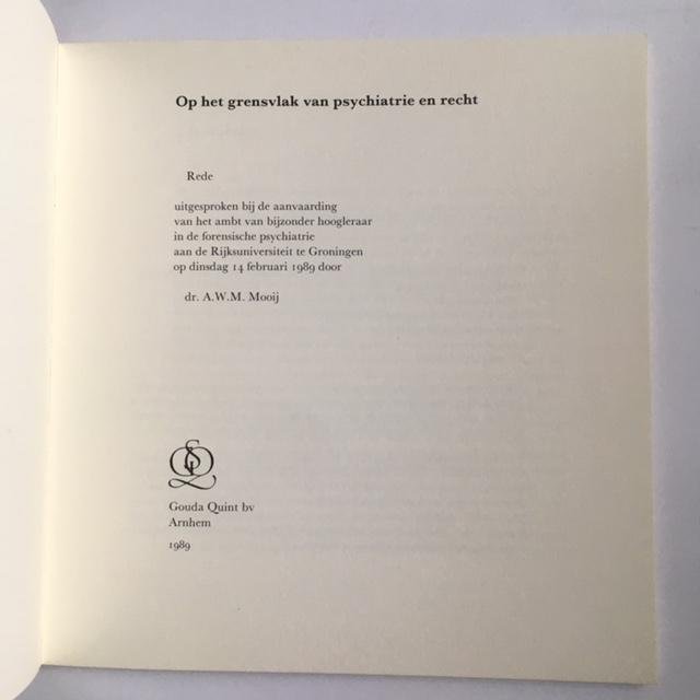 Mooij, A.W.M. - Op het grensvlak van psychiatrie en recht
