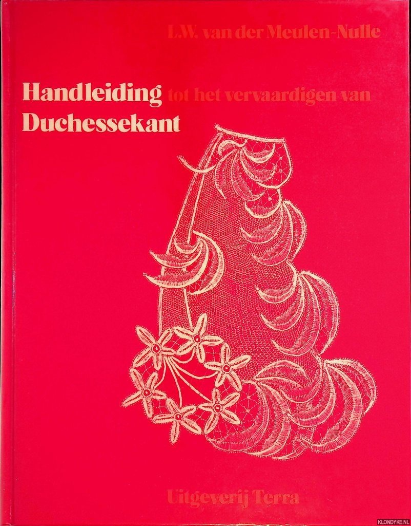 Meulen-Nulle, L.W. van der - Handleiding tot het vervaardigen van Duchessekant