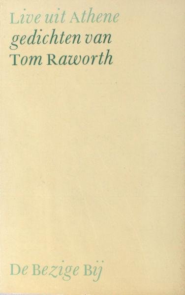 Raworth, Tom. - Live uit Athene.