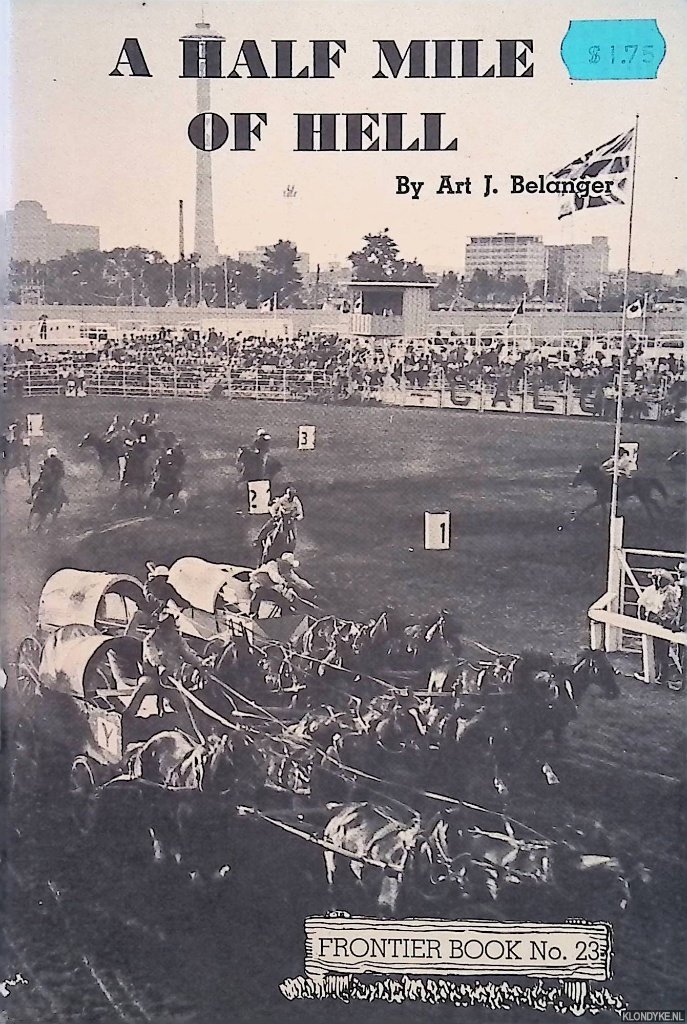 Belanger, Art. J. - A Half Mile of Hell; The Story of Chuckwagon Racing