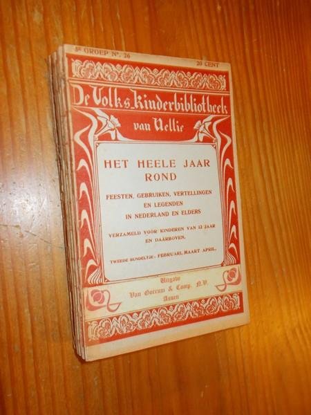 NELLIE, (N.VAN KOL), - Het heele jaar rond. Feesten, gebruiken, vertellingen en legenden in Nederland en elders. Volkskinderbibliotheek.