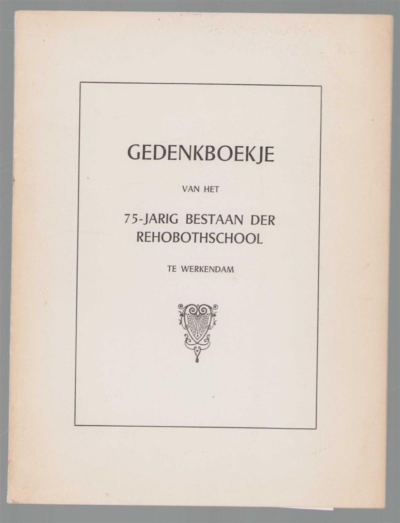 Fr Hakkers - Gedenkboekje met historisch overzicht over de periode 1888-1963 - 75 jarig bestaan der Rehobothschool)