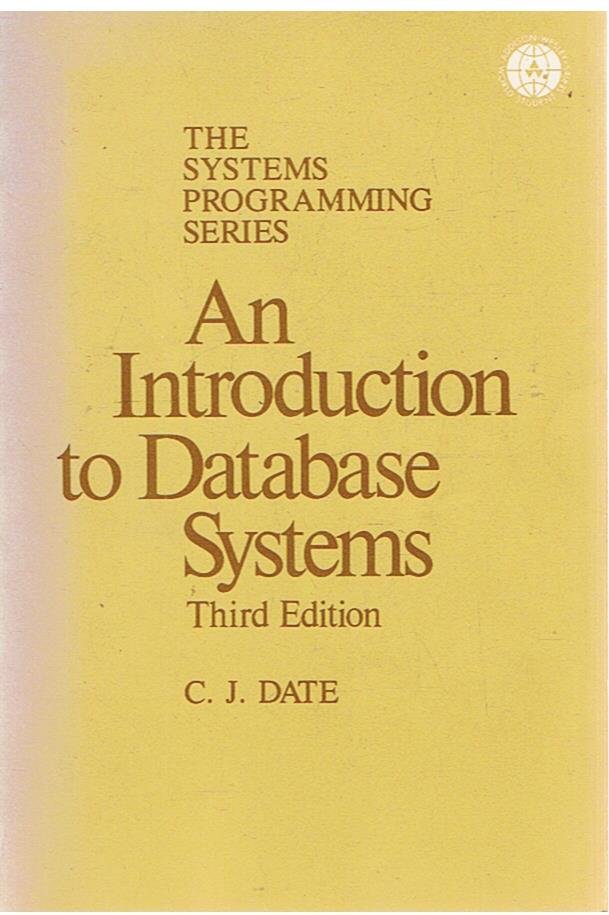 Date, CJ - The systems programming series - An introduction to Database systems