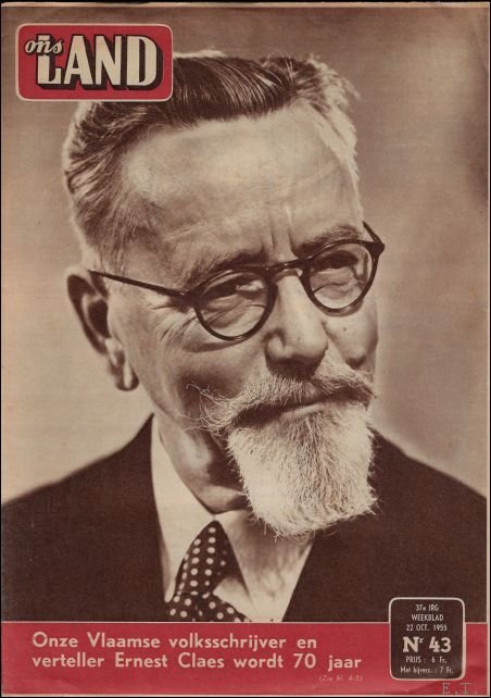 Ernest Claes - Ernest Claes  ONS LAND  37e jrg. weekblad 22 oct 1955 nr. 43  Onze Vlaamse volksschrijver en verteller Ernest Claes wordt 70 jaar.