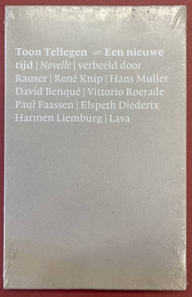 TELLEGEN, TOON. & GRAFISCH NEDERLAND. - Een nieuwe tijd. Novelle. Verbeeld door Rauser / Rene Knip / Hans Muller / David Bengue / Vittorio Roerade / Paul Faassen / Elspeth Diederix / Harmen Liemburg / Lava.