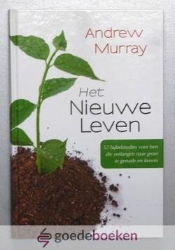 Murray, Andrew - Het nieuwe leven --- 52 Bijbelstudies voor hen die verlangen naar groei in genade en kennis