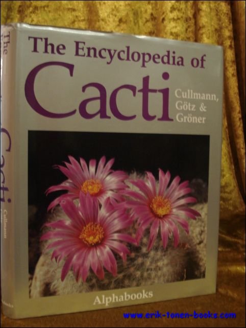 CULLMANN, Willy; GOTZ, Erich and GRONER, Gerhard; - THE ENCYCLOPEDIA OF CACTI,