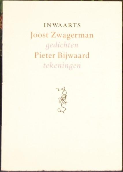 ZWAGERMAN, Joost / BIJWAARD, Pieter. - Inwaarts. Joost Zwagerman gedichten - Pieter Bijwaard tekeningen