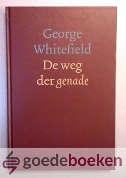 Whitefield, George - De weg der genade --- Voorzien van een levensschets door J.C. Ryle