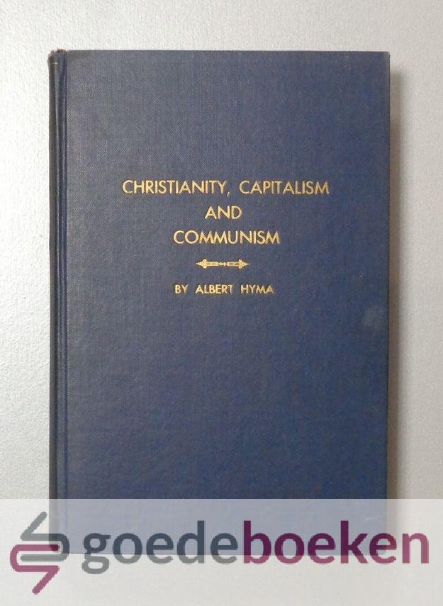 Hyma, Albert - Christianity, capitalism and communism --- A Historical Analysis