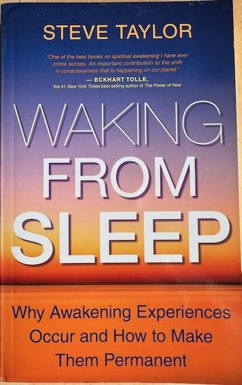 Taylor, Steve - WAKING FROM SLEEP. Why Awakening Experiences Occur And How to Make Them Permanent.