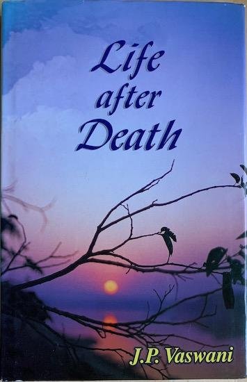 Vaswani, J.P. - LIFE AFTER DEATH.