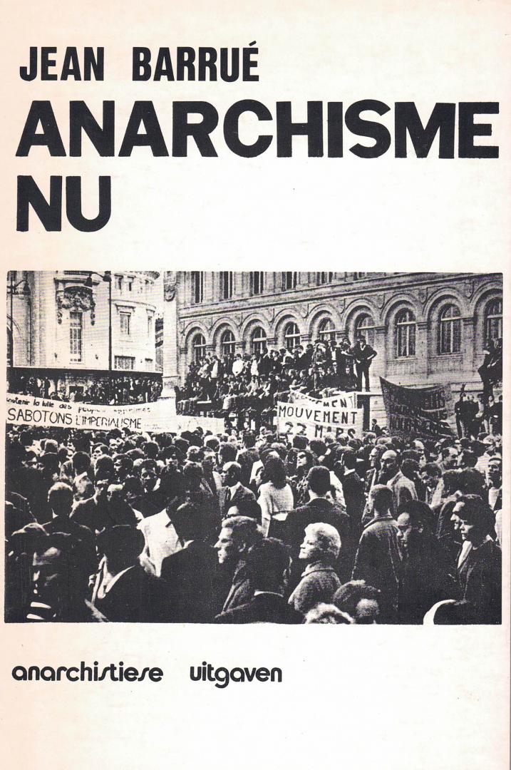 Barrué, Jean - Anarchisme nu (Vertaling Bas Moreel). Flaptekst zie: