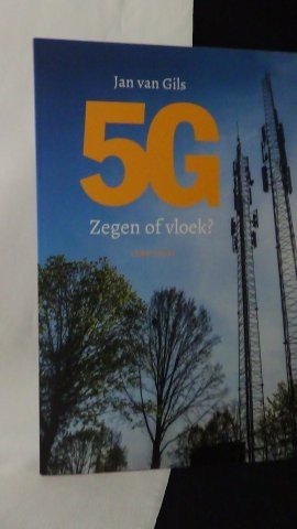 Gils, Jan van, - 5G. Zegen of vloek?