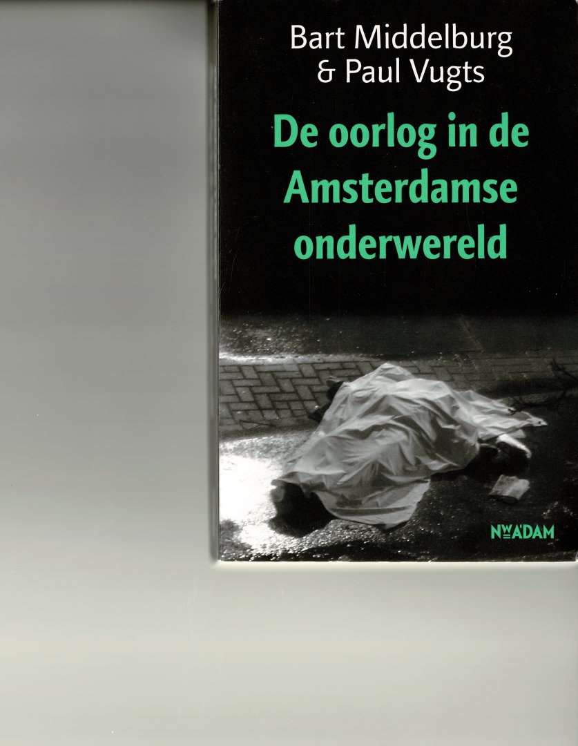 Middelburg,Bart+Paul Vugts - De oorlog in de Amsterdamse onderwereld