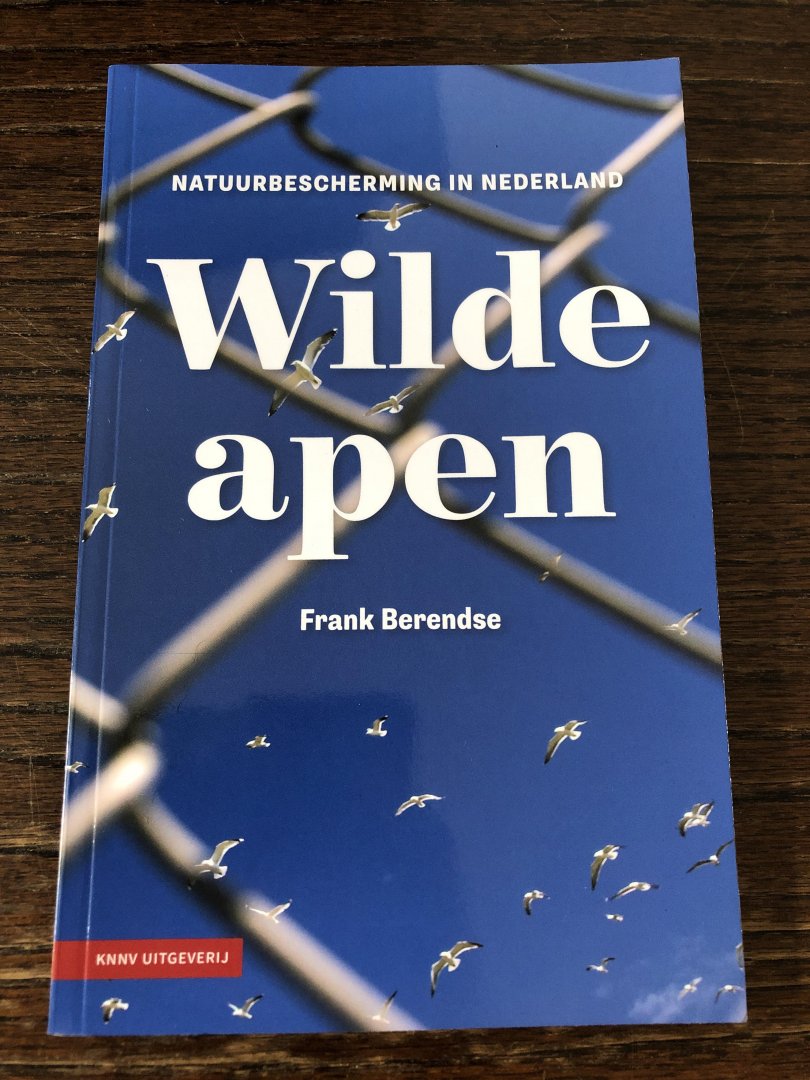 Berendse, Frank - Wilde apen - natuurbeheer in Nederland / natuurbescherming in Nederland