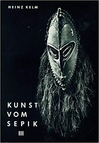 Heinz Kelm - Kunst vom Sepik Volume lll