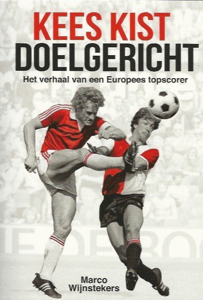 Wijnstekers, Marco - Kees Kist Doelgericht -Het verhaal van een Europees topscorer