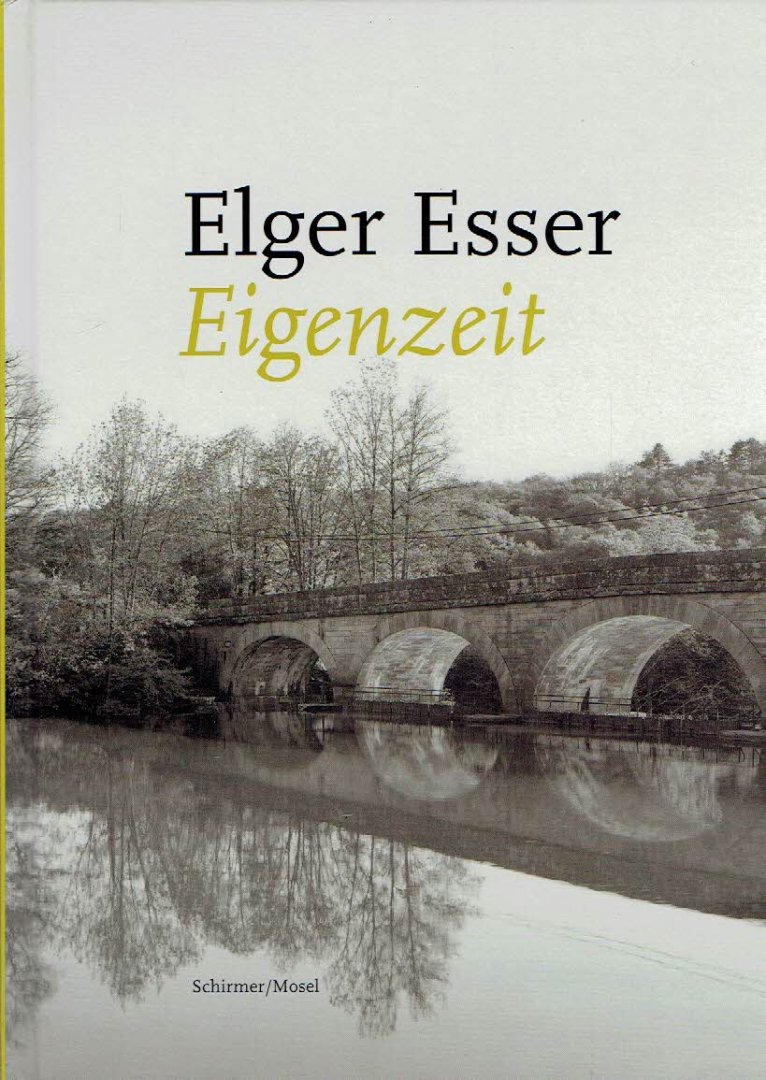 ESSER, Elger - Elger Esser - Eigenzeit. Mit texten von / With texts by Hubertus von Amelunxen - Peter Herzog - Friedrich Wolfram Heubach - Cees Nooteboom - Alexander Pühringer - Simone Schimpf.