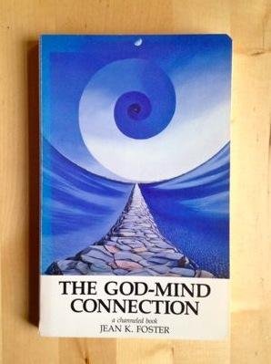 Foster, Jean K. - THE GOD-MIND CONNECTION. A. Channeled Book.
