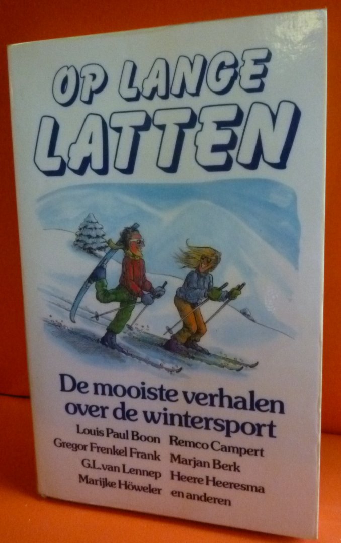 Boon/ Campert/ Frenkel Frank/ Berk/ van Lennep/ Heeresma/ Howeler e.a. - Op lange latten    de mooiste verhalen over de wintersport