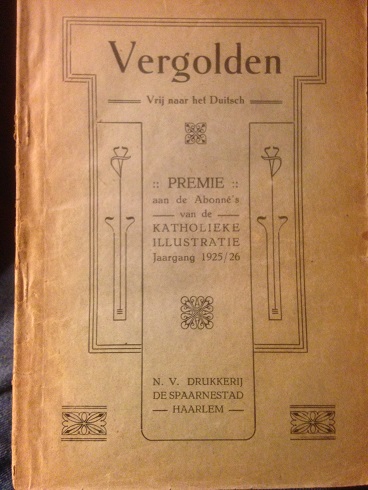 Onbekend - Vergolden  Vrij naar het Duitsch  - premie aan de abonne`s van de Katholieke Illustratie jaargang 1925/26