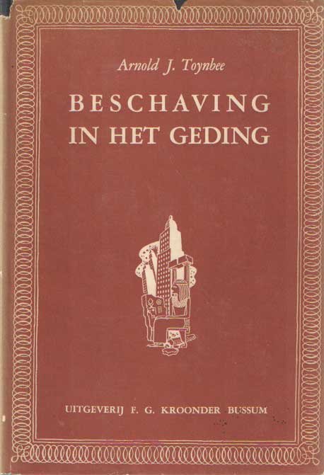 Toynbee, Arnold J. - Beschaving in het geding. Nederlandse vertaling van U. Huber Noodt
