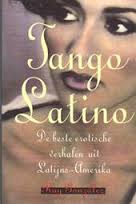 Gonzalez, Ray - Tango Latina. De beste erotische verhalen uit Latijns-Amerika