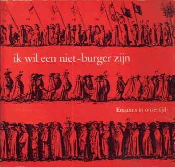 Redeker, Hans - Ik wil een niet-burger zijn (Erasmus in onze tijd)