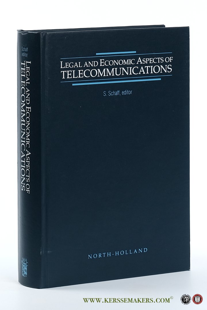 Schaff, Sylvie (ed.). - Legal and Economic Aspects of Telecommunications: Lectures given during the International Chair in Computer Science held from December 1988 to March 1989.