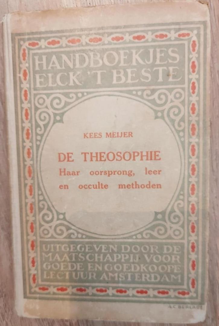 Meijer, Kees - De theosophie. Haar oorsprong, leer en occulte methoden