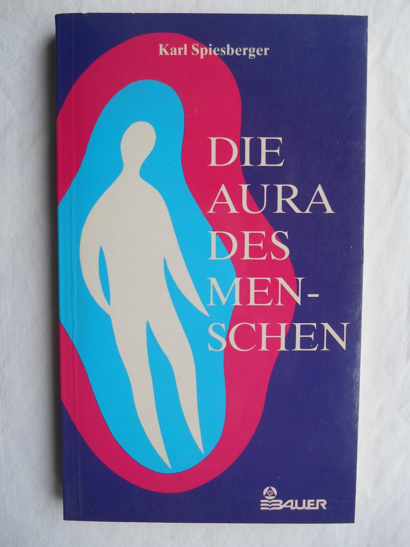 Spiesberger, Karl - Die Aura des Menschen
