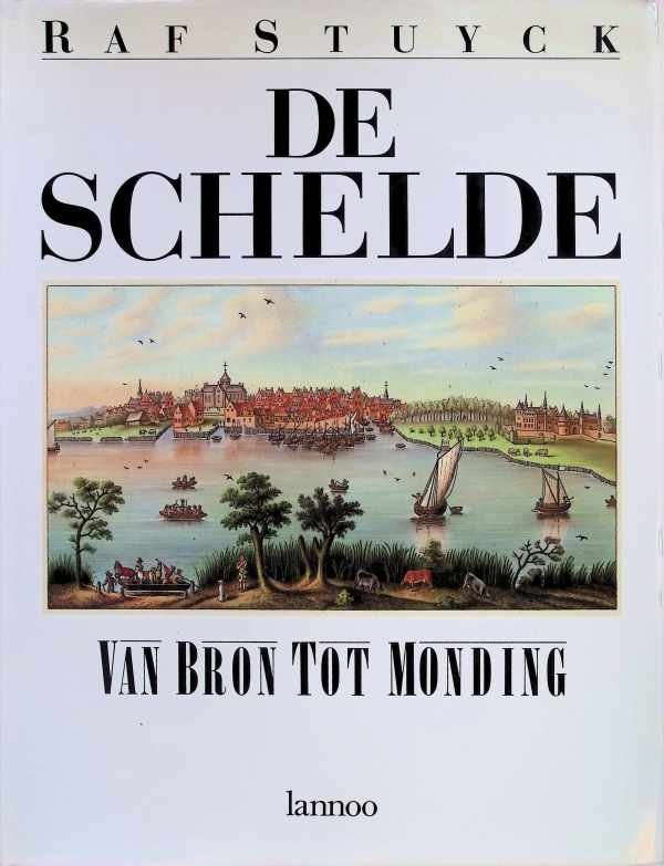 Raf Stuyck - De Schelde van bron tot monding