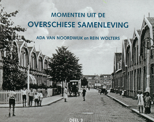 Rein Wolters ,Ada van Noordwijk - Momenten uit de Overschiese Samenleving  deel 3