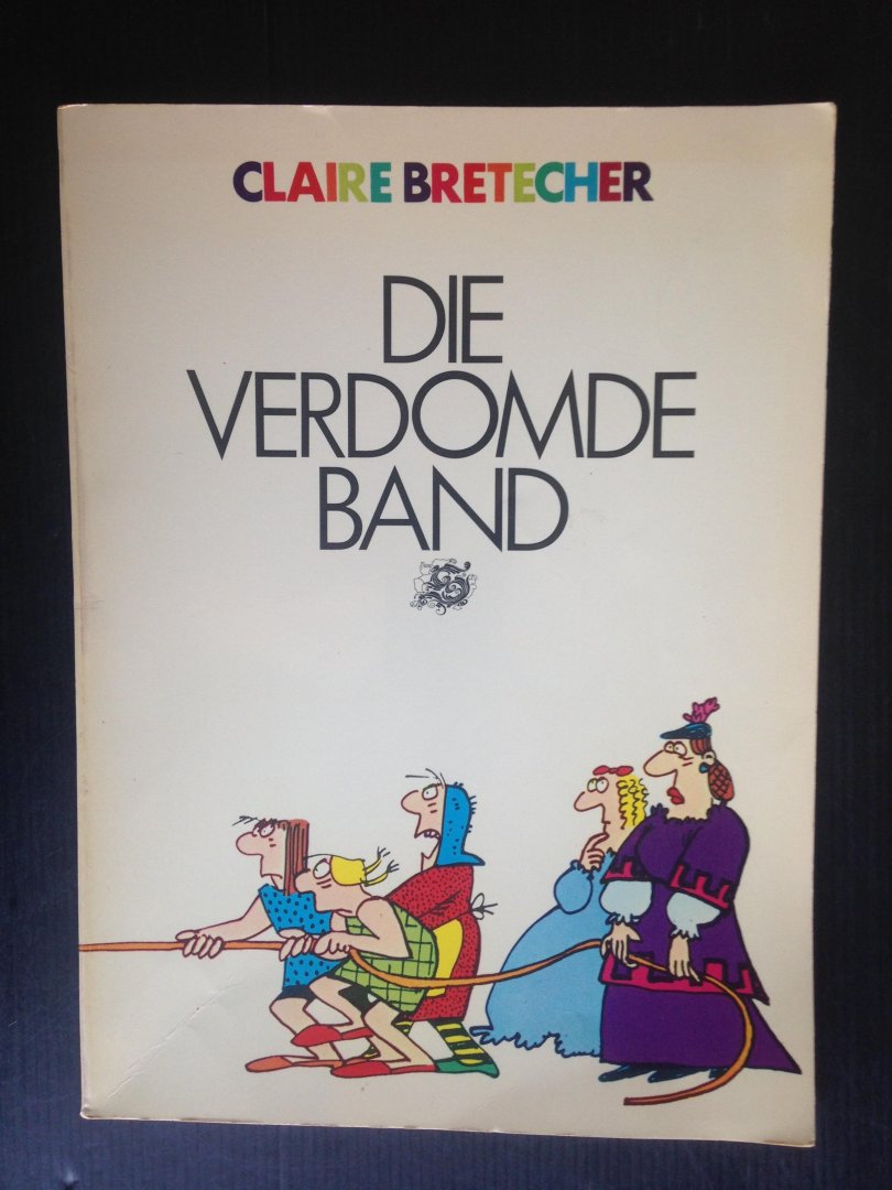 Bretecher,  Claire - Die verdomde band en andere morele vertellingen