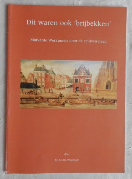 Wassenaar, J.D.Th. - Dit  waren ook 'brijbekken'. Markante Workummers door de eeuwen heen.