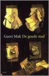 Mak, Geert - De  goede stad