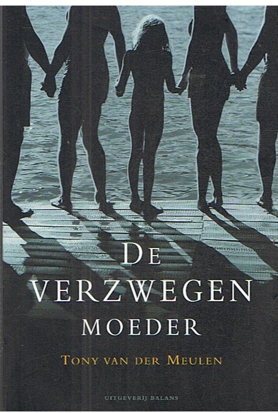 Meulen, Tony van der - De verzwegen moeder