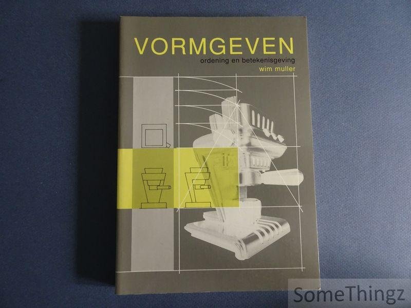 Muller, Wim. - Vormgeven. Ordening en betekenisgeving.