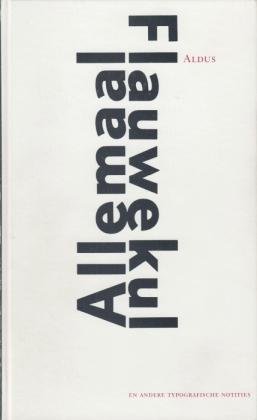 (NOORDZIJ, Gerrit). ALDUS = Emile de VRIES - Allemaal Flauwekul en andere typografische notities. Een greep uit 25 jaar korte stukjes die nog steeds actueel zijn over letters, vormgeving en reclame.