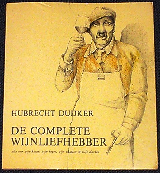 Duijker, Hubrecht - De complete wijnliefhebber: alles over wijn kiezen, wijn kopen, wijn schenken en wijn drinken.