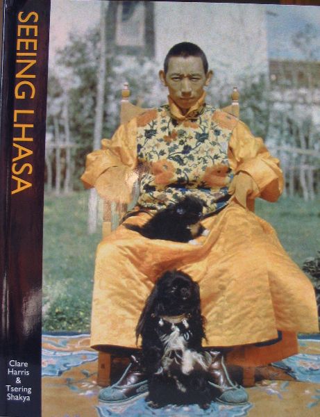 HARRIS,C.TSERING SHAKYA & EDWARDS,E - Seeing Lhasa: British Depictions of the Tibetan Capital 1936-1947