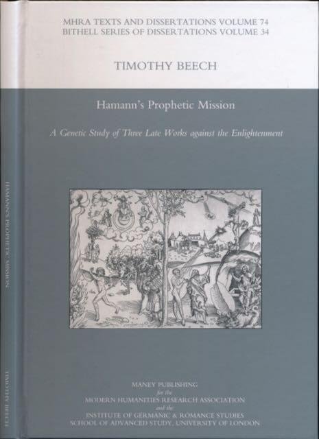 Beech, Timothy. - Hamann's Prophetic Mission: A genetic study of three late works against the Enlightenment.