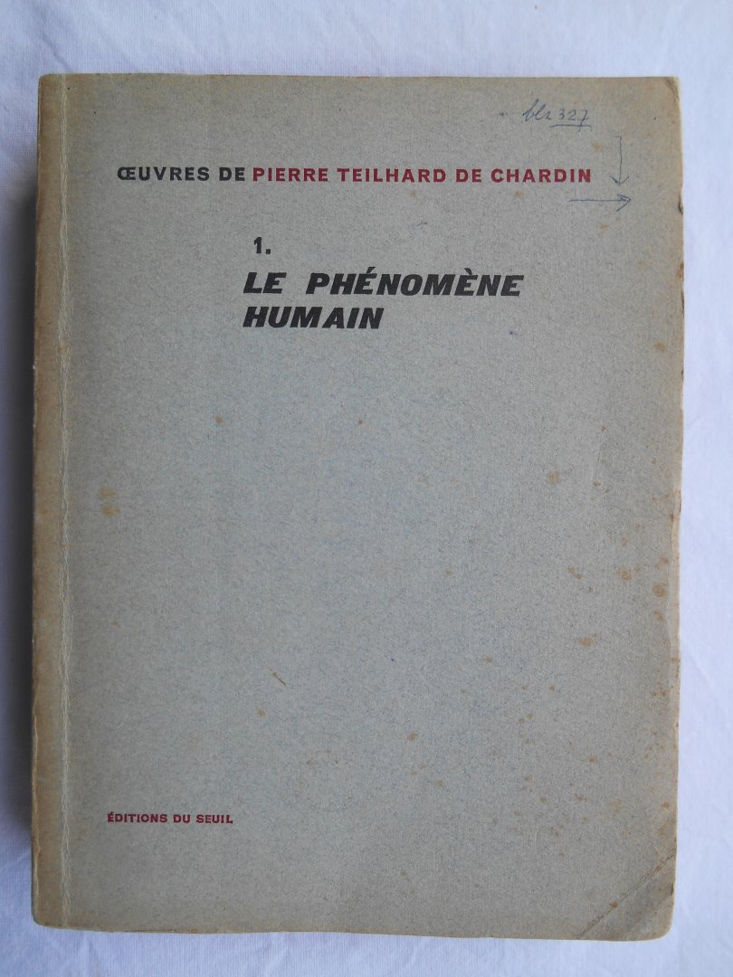 Pierre Teilhard de Chardin - Le Phénomène Humain