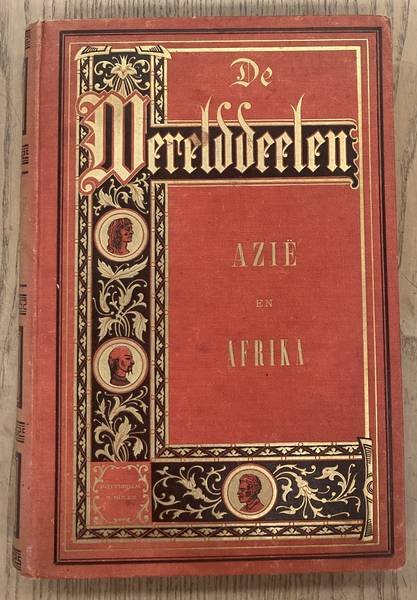 BERG, J.C. VAN DEN. - De Werelddeelen. Azië en Afrika.  Bewerkt naar Friedrich von Hellwald's die Erde und ihre Völker.