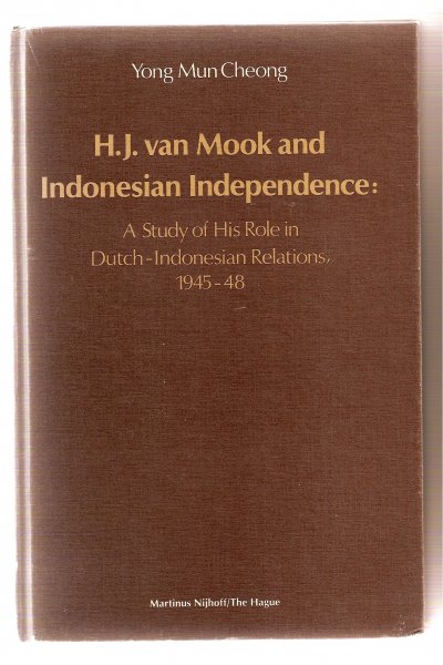Yong Mun Cheong - H.J. van Mook and Indonesian Independence