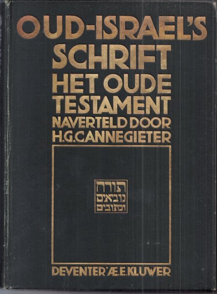 Cannegieter, H.G. - Cannegieter, H.G. : Oud-Israel's Schrift. Het Oude Testament naverteld door H.G. Cannegieter.